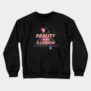 Reality Is Illusion Graphic Tee Crewneck Sweatshirt